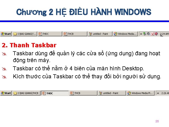 Chương 2 HỆ ĐIỀU HÀNH WINDOWS 2. Thanh Taskbar @ Taskbar dùng để quản