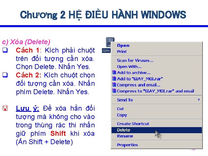 Chương 2 HỆ ĐIỀU HÀNH WINDOWS c) Xóa (Delete) q Cách 1: Kích phải