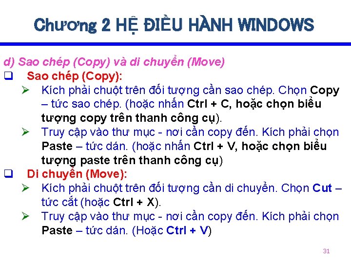 Chương 2 HỆ ĐIỀU HÀNH WINDOWS d) Sao chép (Copy) và di chuyển (Move)