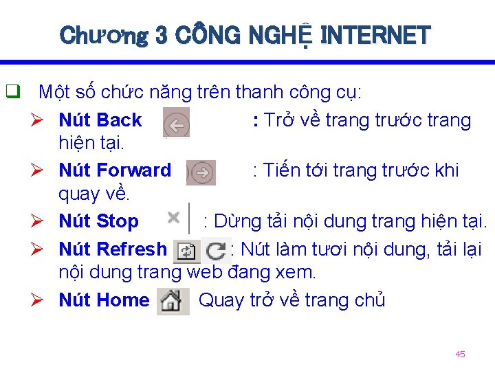 Chương 3 CÔNG NGHỆ INTERNET q Một số chức năng trên thanh công cụ: