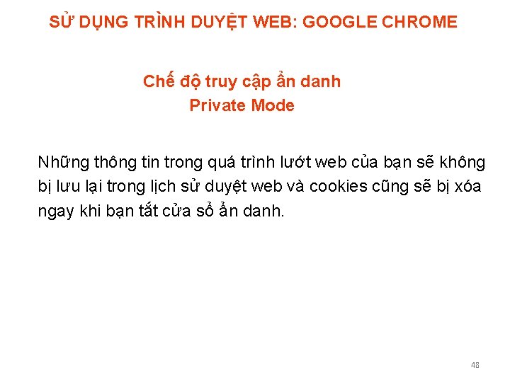 SỬ DỤNG TRÌNH DUYỆT WEB: GOOGLE CHROME Chế độ truy cập ẩn danh Private