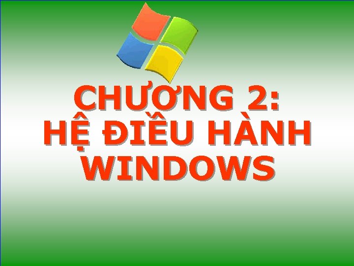 CHƯƠNG 2: HỆ ĐIỀU HÀNH WINDOWS 8 