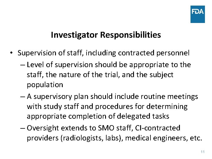 Investigator Responsibilities • Supervision of staff, including contracted personnel – Level of supervision should