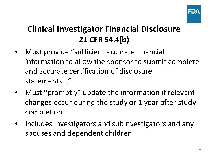 Clinical Investigator Financial Disclosure 21 CFR 54. 4(b) • Must provide “sufficient accurate financial