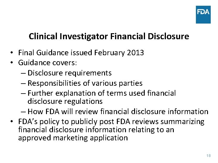 Clinical Investigator Financial Disclosure • Final Guidance issued February 2013 • Guidance covers: –