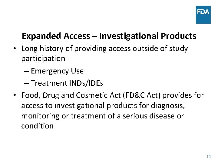 Expanded Access – Investigational Products • Long history of providing access outside of study