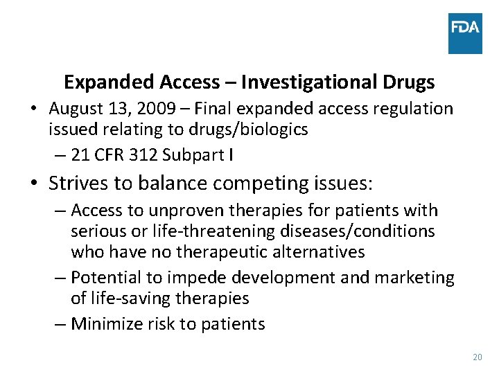 Expanded Access – Investigational Drugs • August 13, 2009 – Final expanded access regulation