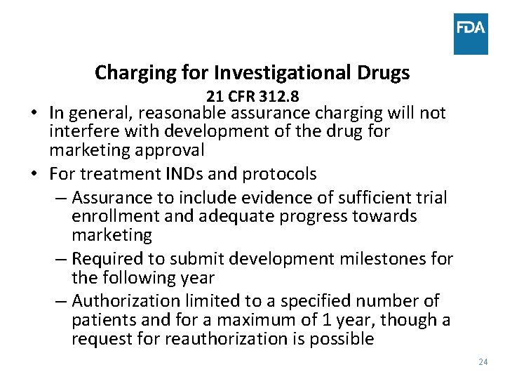 Charging for Investigational Drugs 21 CFR 312. 8 • In general, reasonable assurance charging