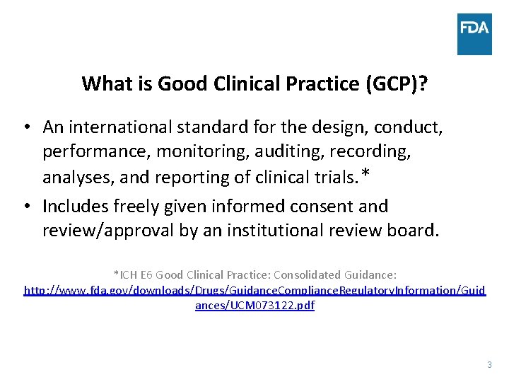 What is Good Clinical Practice (GCP)? • An international standard for the design, conduct,