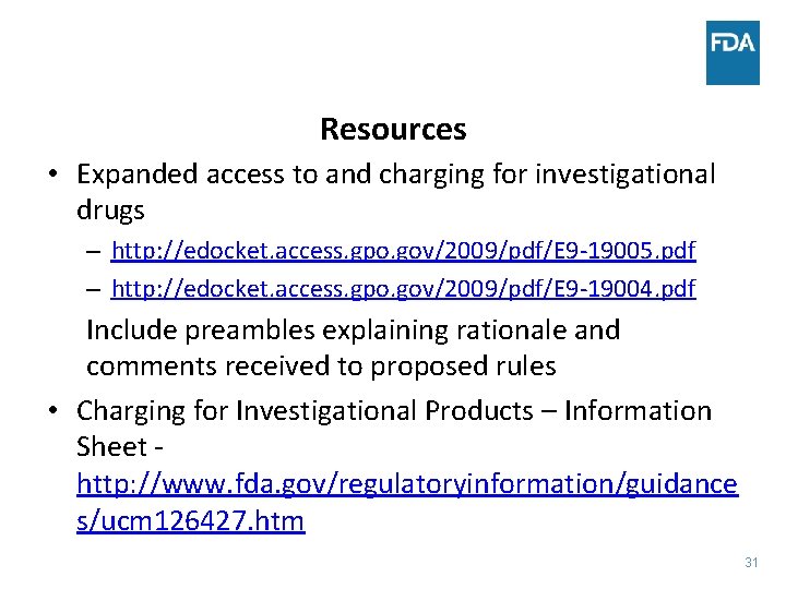 Resources • Expanded access to and charging for investigational drugs – http: //edocket. access.