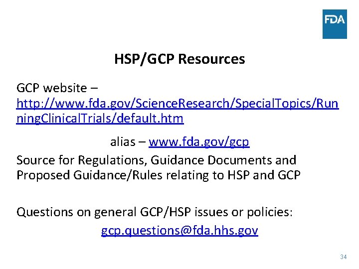 HSP/GCP Resources GCP website – http: //www. fda. gov/Science. Research/Special. Topics/Run ning. Clinical. Trials/default.