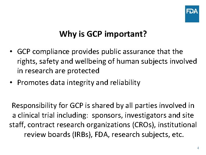 Why is GCP important? • GCP compliance provides public assurance that the rights, safety