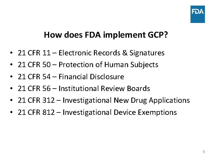 How does FDA implement GCP? • • • 21 CFR 11 – Electronic Records