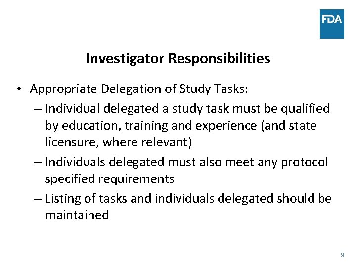 Investigator Responsibilities • Appropriate Delegation of Study Tasks: – Individual delegated a study task