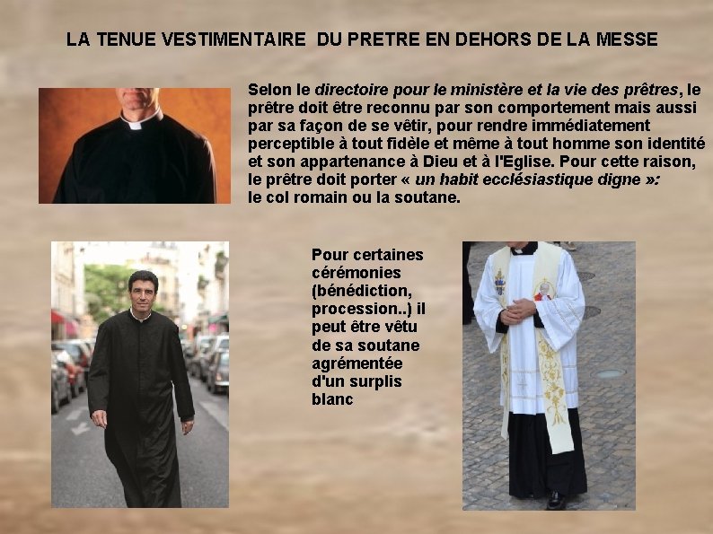  LA TENUE VESTIMENTAIRE DU PRETRE EN DEHORS DE LA MESSE Selon le directoire