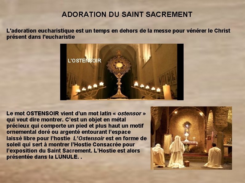  ADORATION DU SAINT SACREMENT L'adoration eucharistique est un temps en dehors de la