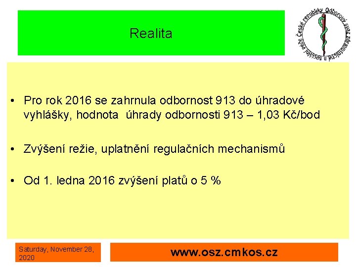 Realita • Pro rok 2016 se zahrnula odbornost 913 do úhradové vyhlášky, hodnota úhrady