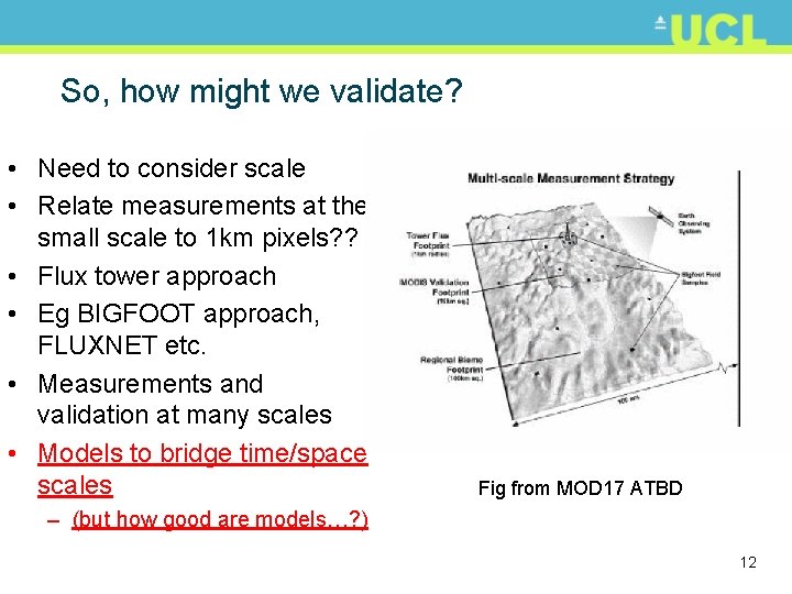 So, how might we validate? • Need to consider scale • Relate measurements at