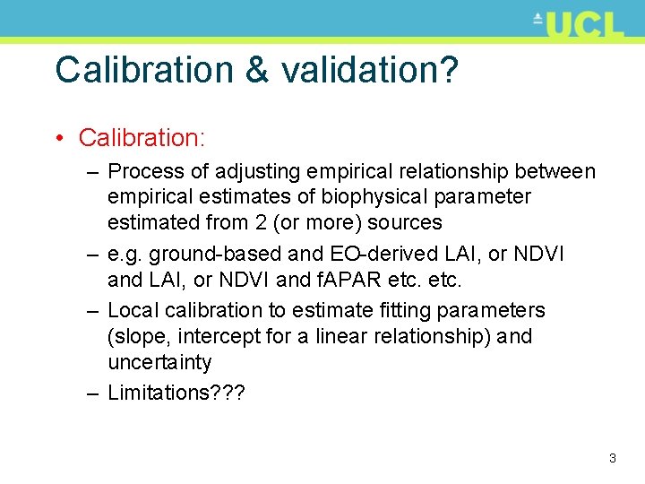 Calibration & validation? • Calibration: – Process of adjusting empirical relationship between empirical estimates