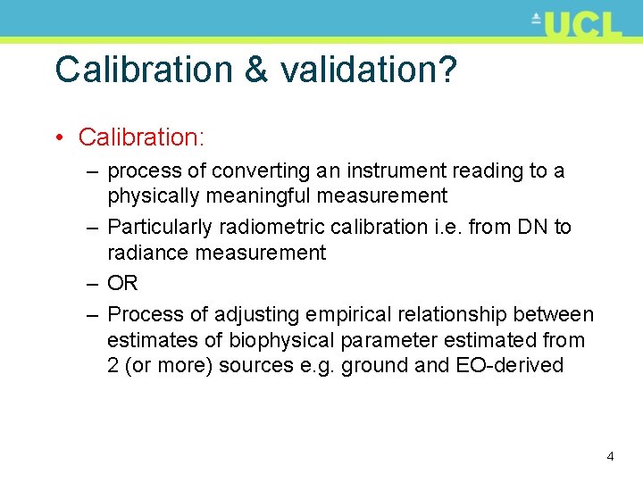 Calibration & validation? • Calibration: – process of converting an instrument reading to a