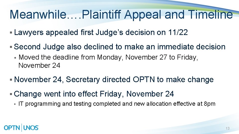 Meanwhile…. Plaintiff Appeal and Timeline § Lawyers appealed first Judge’s decision on 11/22 §