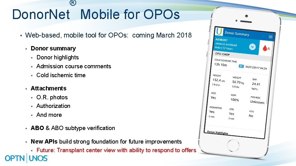 ® Donor. Net Mobile for OPOs § Web-based, mobile tool for OPOs: coming March