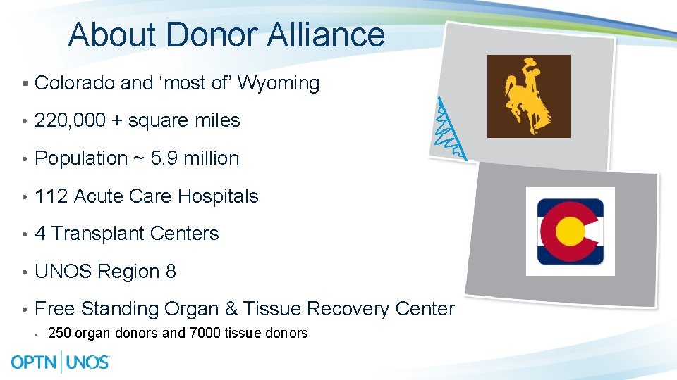 About Donor Alliance § Colorado and ‘most of’ Wyoming • 220, 000 + square