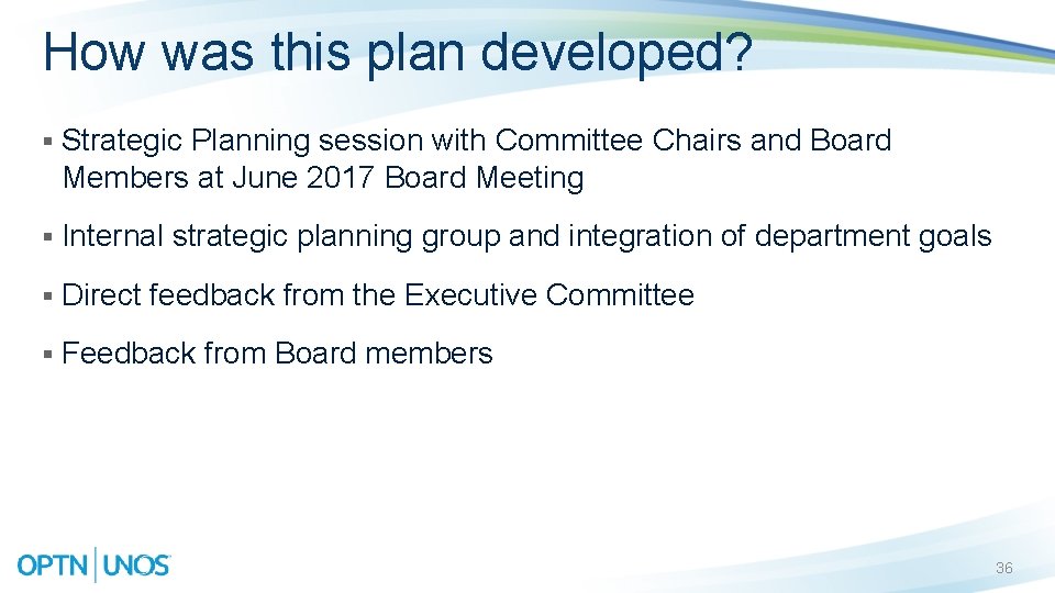 How was this plan developed? § Strategic Planning session with Committee Chairs and Board