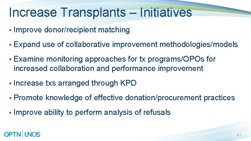 Increase Transplants – Initiatives § Improve donor/recipient matching § Expand use of collaborative improvement