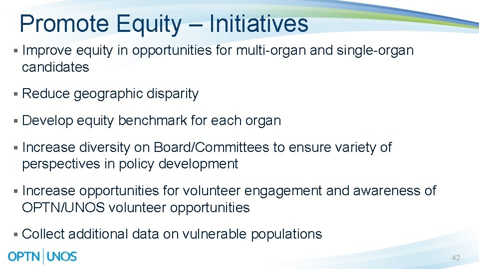 Promote Equity – Initiatives § Improve equity in opportunities for multi-organ and single-organ candidates