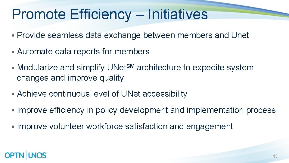 Promote Efficiency – Initiatives § Provide seamless data exchange between members and Unet §