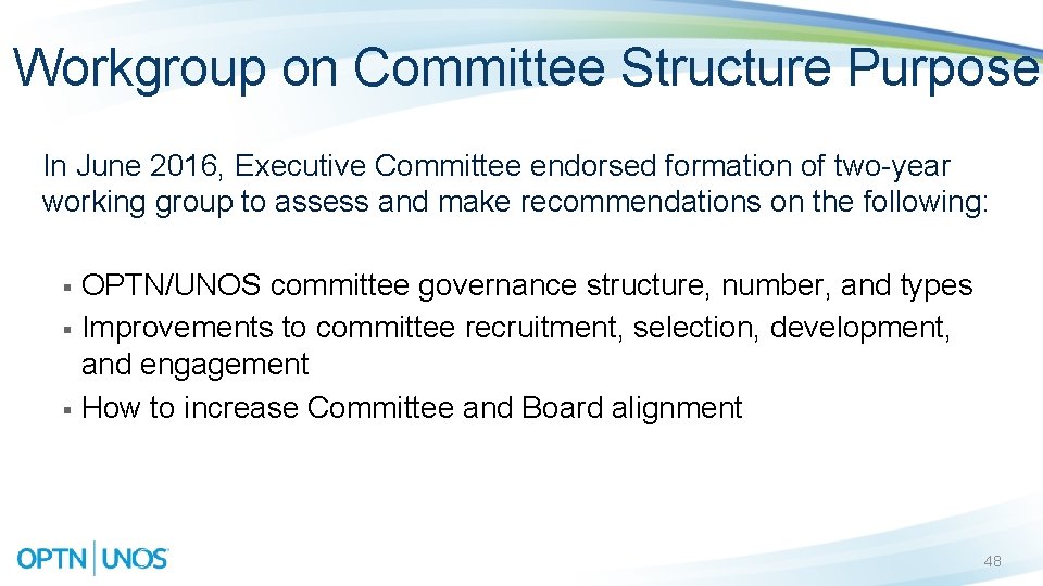 Workgroup on Committee Structure Purpose In June 2016, Executive Committee endorsed formation of two-year