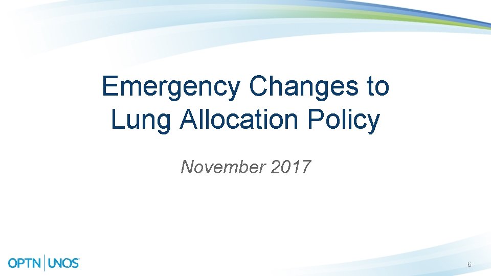 Emergency Changes to Lung Allocation Policy November 2017 6 