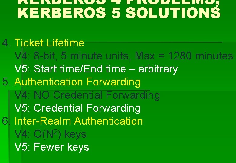 KERBEROS 4 PROBLEMS, KERBEROS 5 SOLUTIONS 4. Ticket Lifetime V 4: 8 -bit, 5
