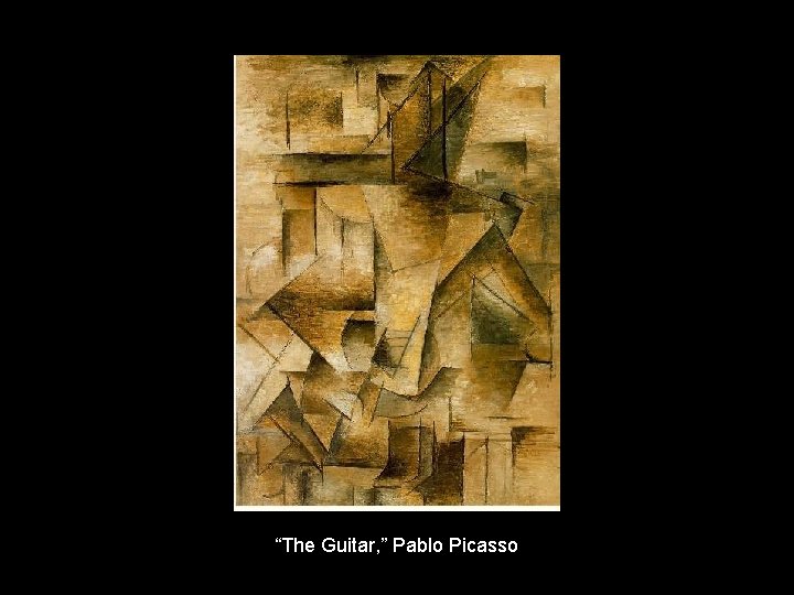 “The Guitar, ” Pablo Picasso 