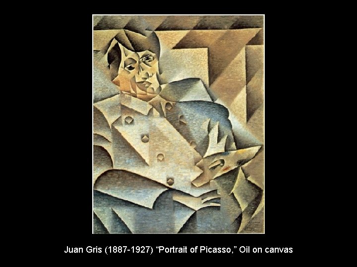 Juan Gris (1887 -1927) “Portrait of Picasso, ” Oil on canvas 