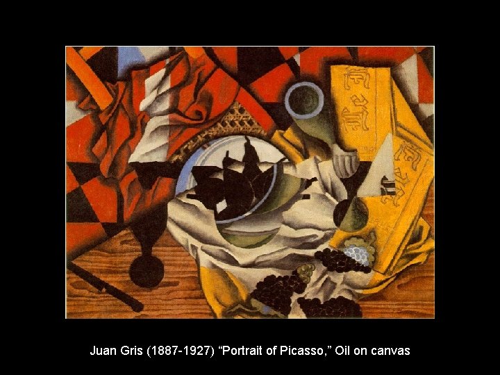 Juan Gris (1887 -1927) “Portrait of Picasso, ” Oil on canvas 