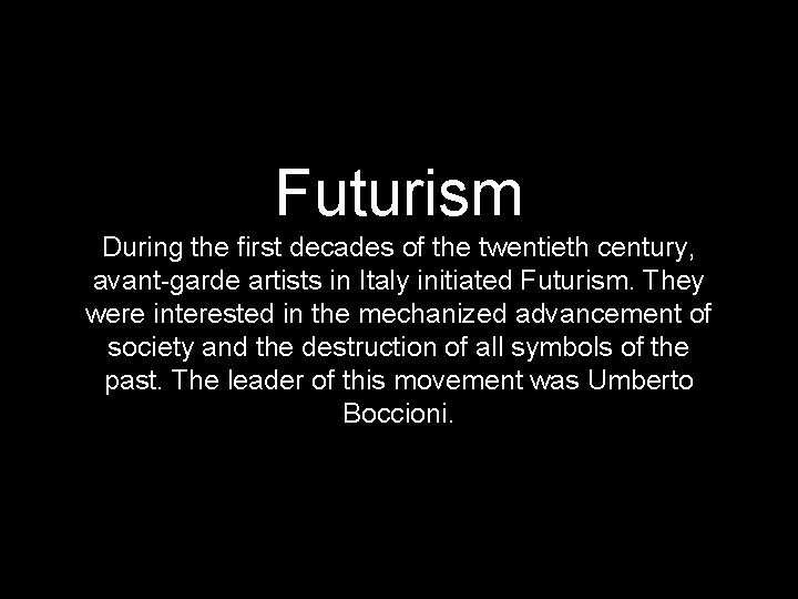 Futurism During the first decades of the twentieth century, avant-garde artists in Italy initiated