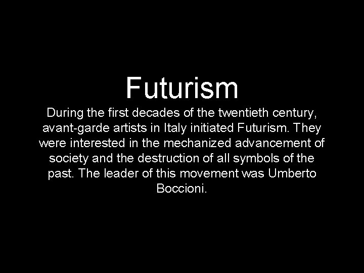 Futurism During the first decades of the twentieth century, avant-garde artists in Italy initiated