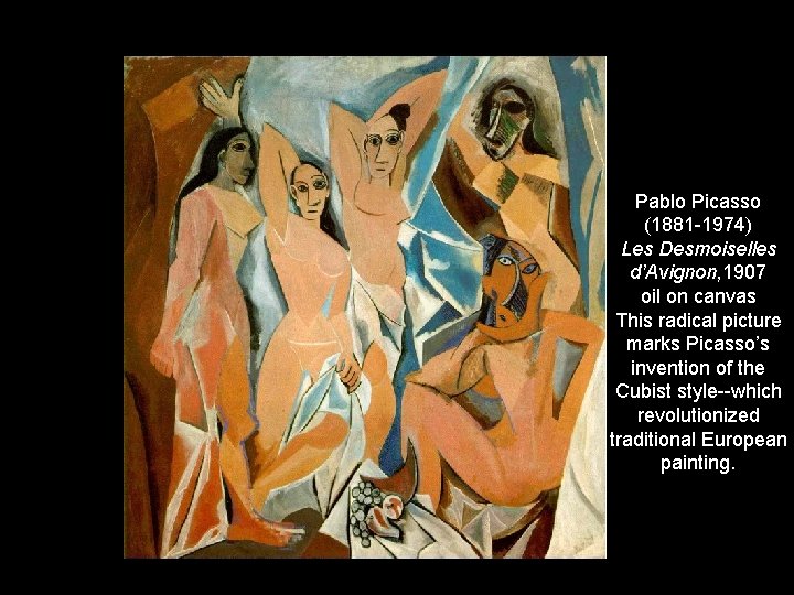 Pablo Picasso (1881 -1974) Les Desmoiselles d’Avignon, 1907 oil on canvas This radical picture