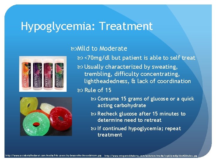 Hypoglycemia: Treatment Mild to Moderate <70 mg/dl but patient is able to self treat