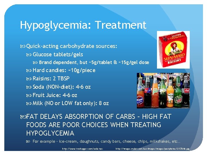 Hypoglycemia: Treatment Quick-acting carbohydrate sources: Glucose tablets/gels Brand dependent, but ~5 g/tablet & ~15