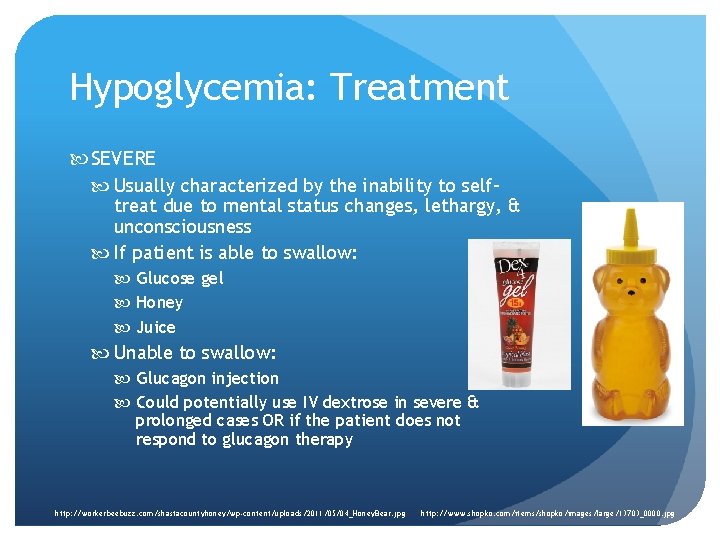 Hypoglycemia: Treatment SEVERE Usually characterized by the inability to self- treat due to mental