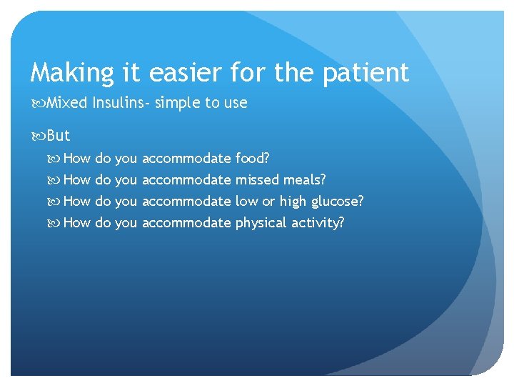 Making it easier for the patient Mixed Insulins- simple to use But How do