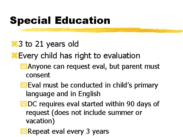 Special Education z 3 to 21 years old z. Every child has right to