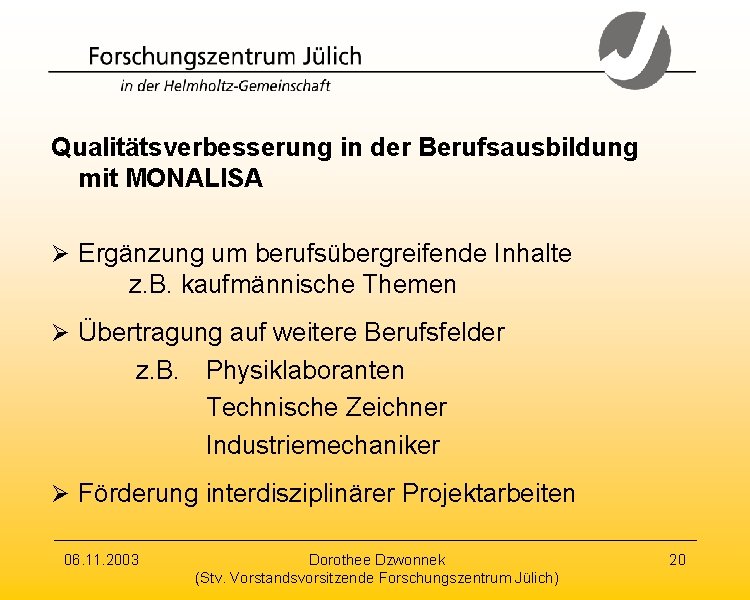 Qualitätsverbesserung in der Berufsausbildung mit MONALISA Ø Ergänzung um berufsübergreifende Inhalte z. B. kaufmännische