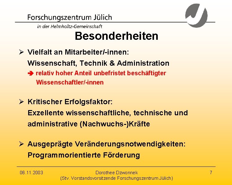 Besonderheiten Ø Vielfalt an Mitarbeiter/-innen: Wissenschaft, Technik & Administration relativ hoher Anteil unbefristet beschäftigter