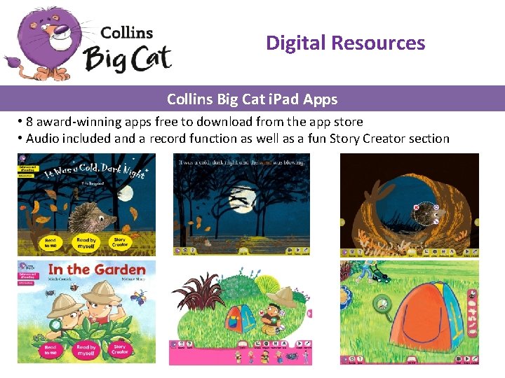 Digital Resources Collins Big Cat i. Pad Apps • 8 award-winning apps free to