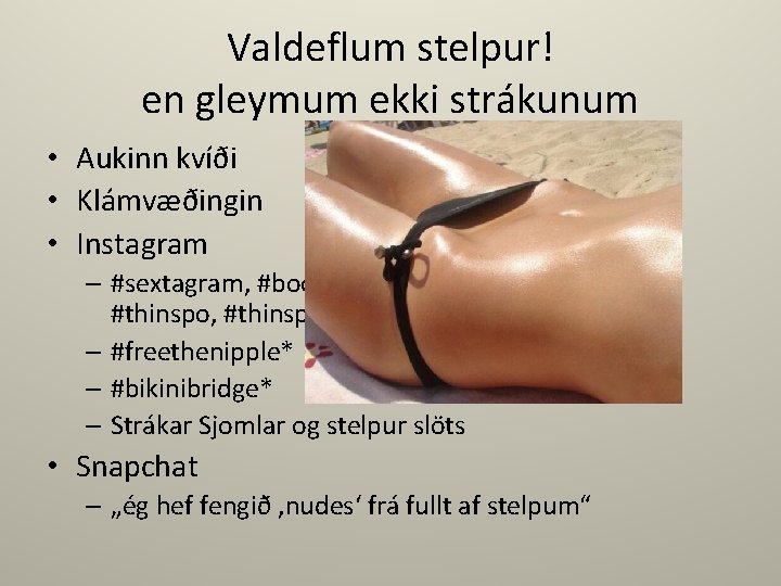 Valdeflum stelpur! en gleymum ekki strákunum • Aukinn kvíði • Klámvæðingin • Instagram –