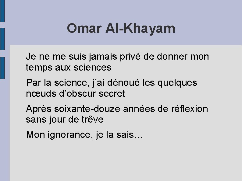 Omar Al-Khayam Je ne me suis jamais privé de donner mon temps aux sciences